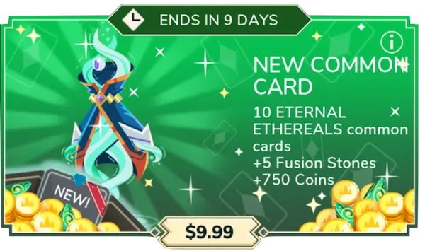 Eternal pack ($9.99): 10 copies of Eternal Ethereals, 5 fusions stones and 750 coins